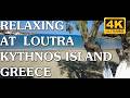 ΚΥΘΝΟΣ - Λουτρά - Χαλάρωση στις Ιαματικές Πηγές &amp; το Γραφικό Λιμανάκι - Loutra - Kythnos - Greece 4K