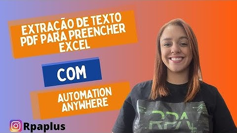 Extração de Texto de PDF para Preenchimento Automático no Excel com Automation Anywhere