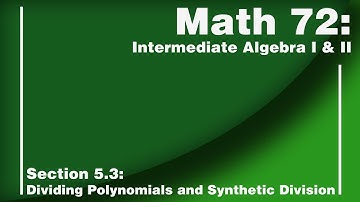 Section 5.3: Dividing Polynomials and Synthetic Division