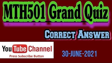 MTH501 Grand Quiz with Correct answers| 30 Grand quiz solution|