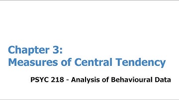 PSYC 218 - Ch 3 - Part 2 - Measuring Central Tendency