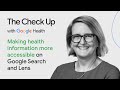 Making health information more accessible on Google Search & Lens | The Check Up ‘24 | Google Health