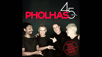 PHOLHAS I Never Did Before 45 Anos