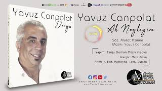 YAVUZ CANPOLAT - AH NEYLEYİM Resimi