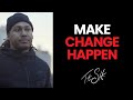Make Change Happen | Trent Shelton