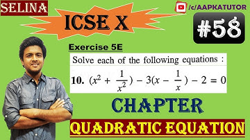 #58 | ICSE | Class X |Chap - QUADRATIC EQUATIONS (Full Chapter) | Selina | Exercise 5E- 10