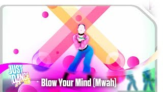 Video thumbnail of "Just Dance 2018 - Blow Your Mind (Mwah)"
