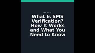 What Is SMS Verification How It Works and What You Need to Know