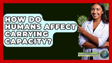 How Do Humans Affect Carrying Capacity? - Earth Science Answers