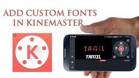 how to add custom font in kinemaster tamil / silly tech thamil