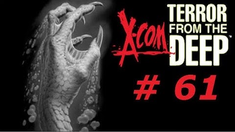 X-Com 2: Terror from the Deep [TftD ep 61] - Uh oh...