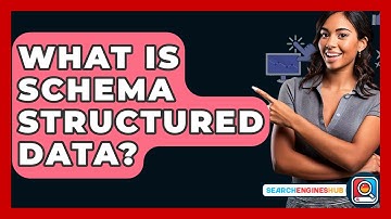 What Is Schema Structured Data? - SearchEnginesHub.com