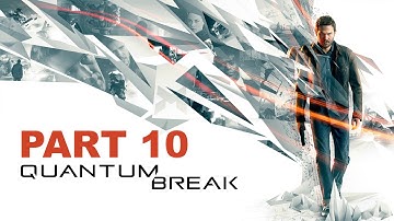 Quantum Break Part 10 No Commentary