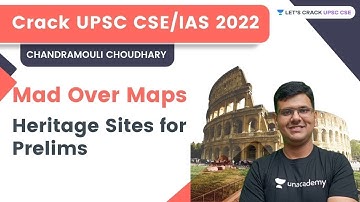 Mad Over Maps | Heritage Sites and Prelims | UPSC CSE 2022 | Chandramouli Choudhary