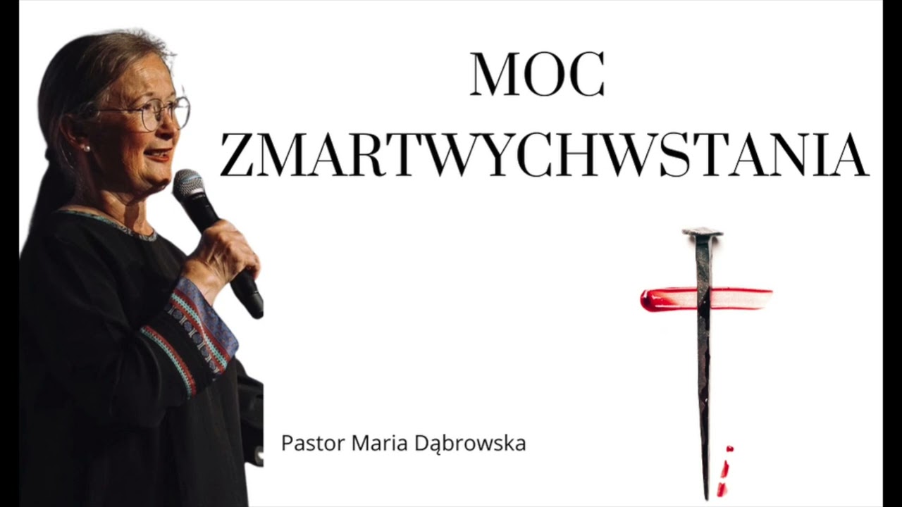 Moc Zmartwychwstania - Pastor Maria Dąbrowska