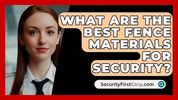 What Are The Best Fence Materials For Security? - SecurityFirstCorp.com