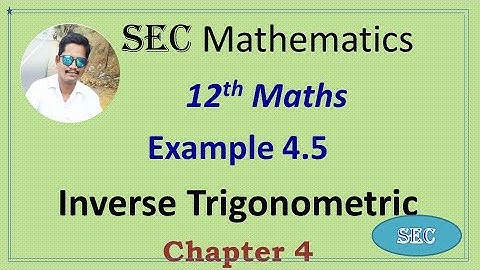 12th Std Maths Chapter 4 Inverse Trigonometric Example 4.5 |Tamil |  English