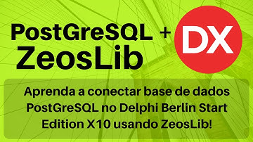 Conectando PostGreSQL no Delphi Berlin Start Edition usando ZEOS
