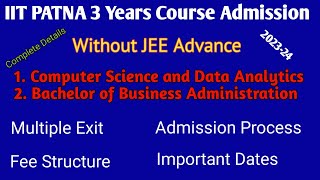 IIT Patna 3 Years UG Course | Without JEE Marks | Admission 2023-24 | Apply Now
