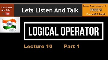 Lecture 10 Part 1 - Logical Operator by Aarif Bangi