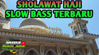 DJ SHOLAWAT HAJI / UMROH - TALBIYAH HAJI TRAP SLOW BASS TERBARU
