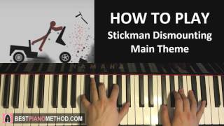 Video thumbnail of "HOW TO PLAY - Stickman Dismounting - Main Theme Song (Piano Tutorial Lesson)"