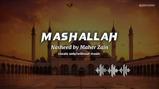 MASHALLAH | nasheed without music | vocals only nasheed