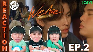 (ENG SUB) [REACTION] We Are คือเรารักกัน | EP.2 | IPOND TV