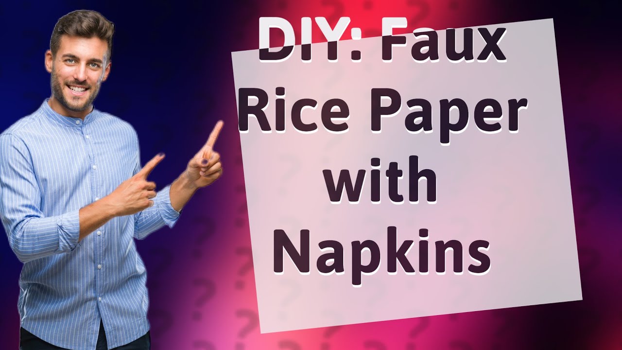How Can I Make Easy Faux Rice Paper Using Paper Napkins? - YouTube