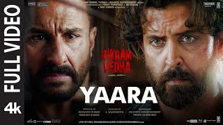 Yaara (Full Video) Vikram Vedha | Hrithik Roshan, Saif Ali Khan | SAM CS, Manoj Muntashir, Armaan M