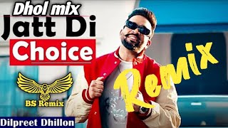 Jatt Di Choise Dhol Remix | Dilpreet Dhillon | Latest Punjabi Song | New Punjabi Song