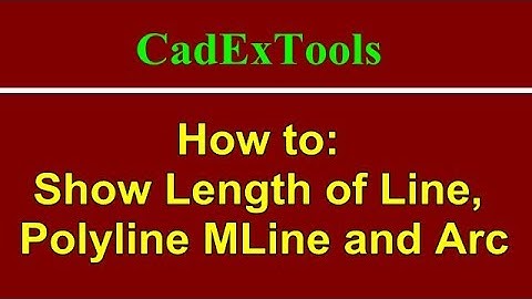 🐈 CadExTools | Lập trình VBA cho Autocad | Easy to Show Length of Line, Polyline, Mline, Arc