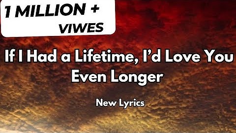 If I Had a Lifetime, I’d Love You Even Longer 💋English song( lyrics) New romantic love ❤️song 🎵 🎶