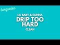 Lil Baby Gunna Drip Too Hard Clean Lyrics Lil Baby Gunna Drip Too Hard Clean Lyrics
