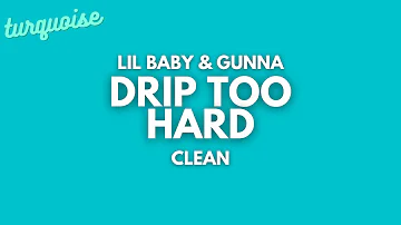 Lil Baby & Gunna - Drip Too Hard (Clean + Lyrics)