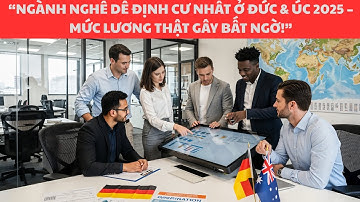 “NGÀNH NGHỀ DỄ ĐỊNH CƯ NHẤT Ở ĐỨC & ÚC 2025 – MỨC LƯƠNG THẬT GÂY BẤT NGỜ!”