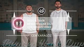 Bedo &amp; Tekir - BENDEN UZAK DUR (Cem Karagöz Remix)