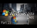 Windows Vista Dies Part 15 Remastered - Vista's Tragic Past