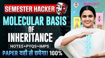 Class 12 Biology Chapter 4 | MOLECULAR BASIS OF INHERITANCE One Shot SEMESTER KA HACKER 😱 HSC Board