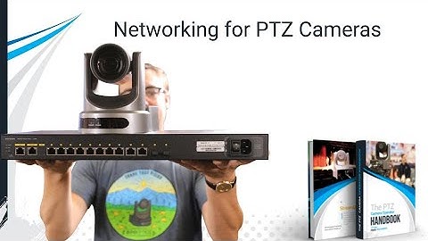 IP Networking for PTZ Cameras - The PTZ Camera Handbook