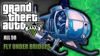GTA 5 All 50 Fly Under bridges