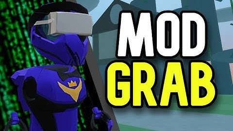 HOW TO MOD GRAB VR.. *2025*