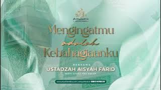 Remembering You is My Happiness | Ustadzah Aisyah Farid