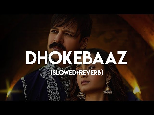 Dhokebaaz (Slowed+Reverb) Jaani | Afsana Khan | Vivek Anand Oberoi | Tridha Choudhury class=