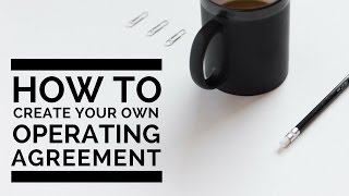 How to Create Your Own LLC Operating Agreement