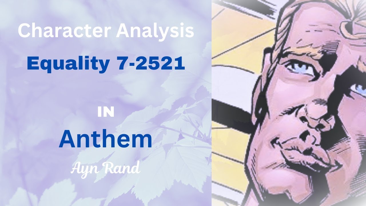 Equality 7-2521 in Anthem - Character Analysis