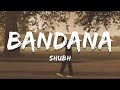 Shubh - Bandana (Lyrics with Slowed & Reverb)