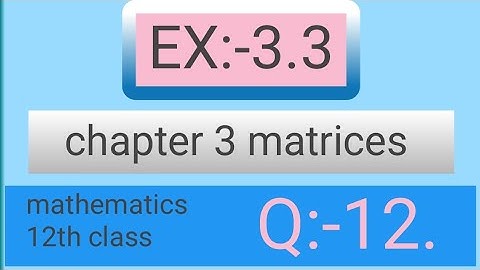 Class 12th Ex:-3.3 Q12 Math || Chapter 3 Matrices || Ex:-3.3 Q12 Class 12 Math || study Add khan
