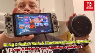 Using A Nintendo Switch With A Bluetooth/Smart Speaker. Does It Enhance Your Gaming Experience?