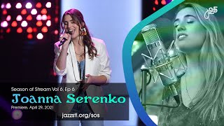Season of Stream Vol 6, Ep 6 | Joanna Serenko